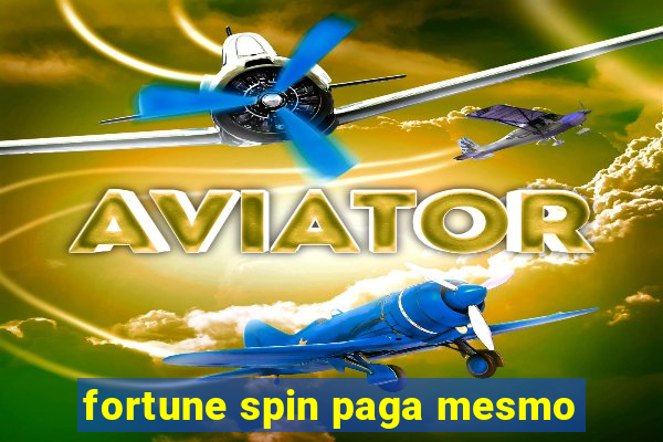 fortune spin paga mesmo